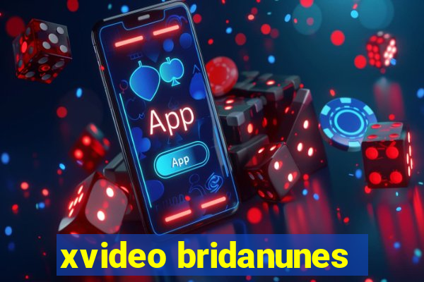 xvideo bridanunes